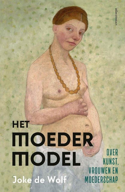 Het moedermodel: Over kunst, vrouwen en moederschap