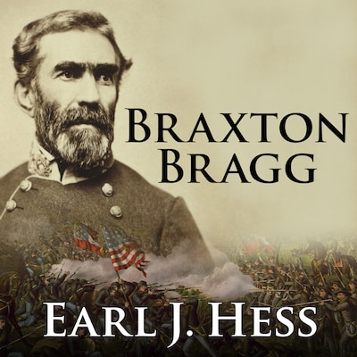 Braxton Bragg – omslag til lydbogen af Earl J. Hess