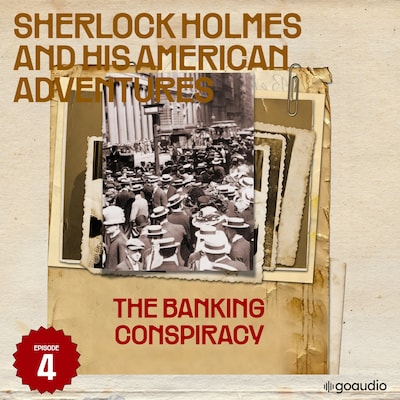 The Banking Conspiracy (Sherlock Holmes and His American Adventures, Episode 4) – omslag til lydbogen af Arthur Conan Doyle, Roger Cornell