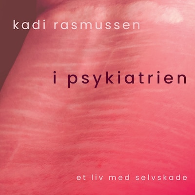 I psykiatrien – omslag til lydbogen af Kadi Rasmussen