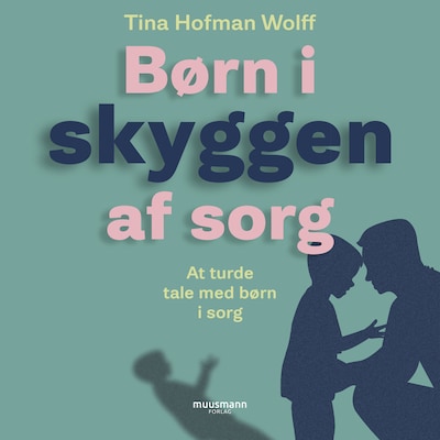 Børn i skyggen af sorg – omslag til lydbogen af Tina Hofman Wolff
