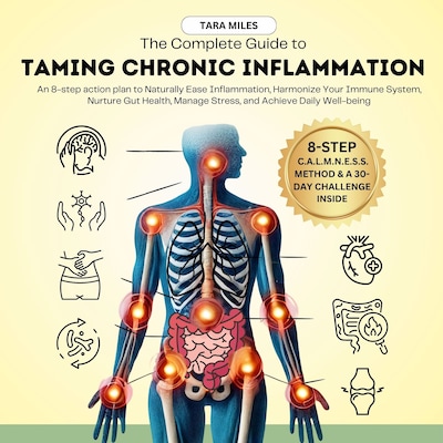 The Complete Guide to Taming Chronic Inflammation