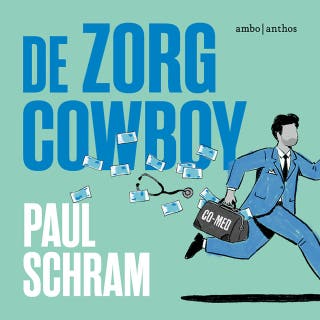 De zorgcowboy: Hoe 50.000 patiënten slachtoffer werden van fraude en hebzucht in de huisartsenzorg
