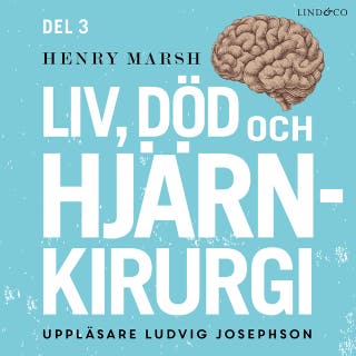 Liv, död och hjärnkirurgi - Del 3