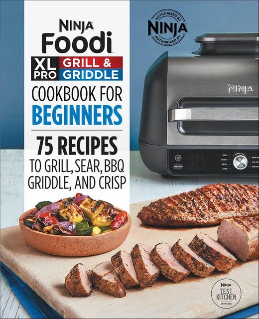 Ninja® Foodi™ XL Pro Grill & Griddle Cookbook for Beginners: 75 Recipes to Grill, Sear, BBQ, Griddle, and Crisp – omslag til lydbogen af Ninja Test Kitchen