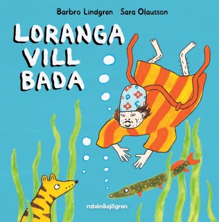 Loranga vill bada – omslag till ljudboken av Barbro Lindgren,Sara Olausson