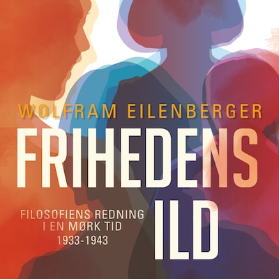 Frihedens ild – omslag til lydbogen af Wolfram Eilenberger