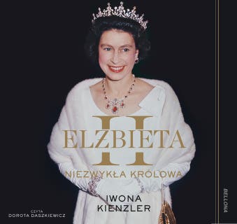 Elżbieta II. Niezwykła królowa – okładka audiobooka, autor Iwona Kienzler