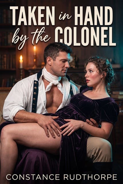 Taken In Hand By The Colonel: A Colonel Regency Discipline Erotic Novel – omslag til lydbogen af Constance Rudthorpe