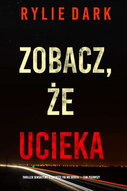 Zobacz, że ucieka (Thriller sensacyjny o agentce FBI Mii North — Tom pierwszy)