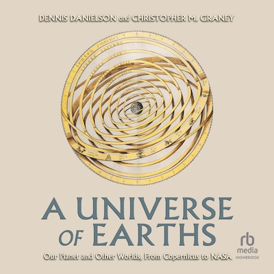 A Universe of Earths – omslag til lydbogen af Dennis Danielson, Christopher M. Graney