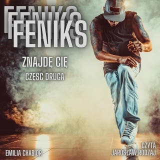 FENIKS: ZNAJDĘ CIĘ. CZĘŚĆ DRUGA – okładka audiobooka, autor Emilia Chabior