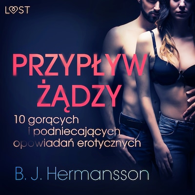 Przypływ żądzy - 10 gorących i podniecających opowiadań erotycznych B. J. Hermanssona – okładka audiobooka, autor B. J. Hermansson
