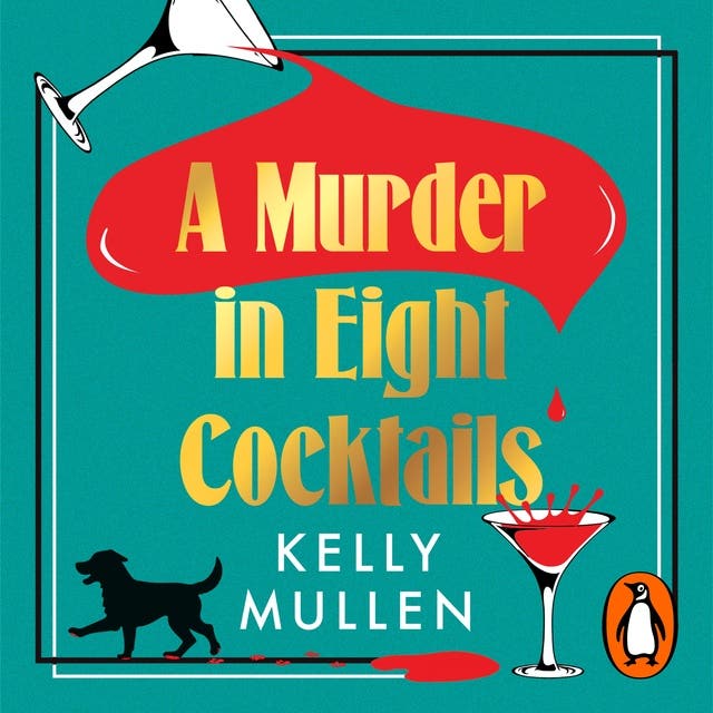 A Murder in Eight Cocktails: The deliciously witty new murder mystery from the author of This is Not A Game – omslag van het luisterboek van Kelly Mullen