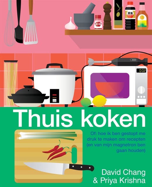 Thuis koken: Of: hoe ik ben gestopt me druk te maken om recepten (en van mijn magnetron ben gaan houden) – omslag van het luisterboek van David Chang,Priya Krishna