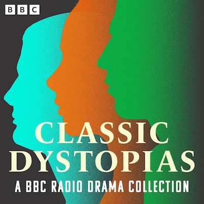 Classic Dystopias: A BBC Radio Drama Collection – omslag til lydbogen af Franz Kafka, Aldous Huxley, George Orwell