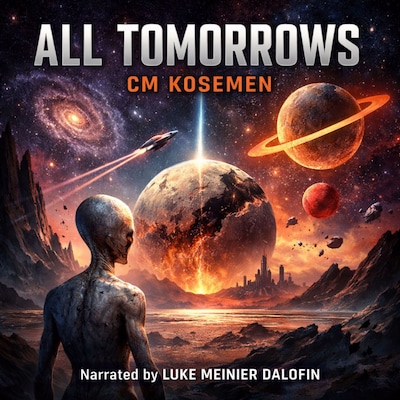 ALL TOMORROWS — Full Audiobook | Complete Sci-Fi Narration (2026 Recording) – omslag til lydbogen af CM Kosemen
