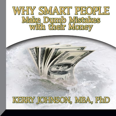 Why Smart People Make Dumb Mistakes with their Money – omslag til lydbogen af Kerry L. Johnson