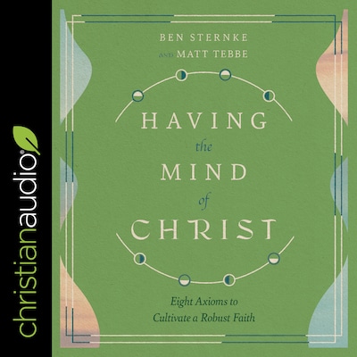 Having the Mind of Christ – omslag til lydbogen af Ben Sternke, Matt Tebbe, Matthew Jacob Tebbe