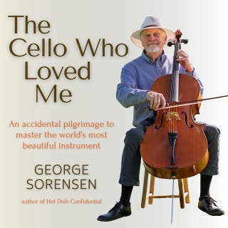 The Cello Who Loved Me: An Accidental Pilgrimage to Master the World's Most Beautiful Instrument – omslag till ljudboken av George Sorensen