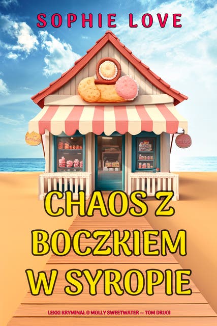 Chaos z boczkiem w syropie (Lekki kryminał o Molly Sweetwater — Tom drugi)