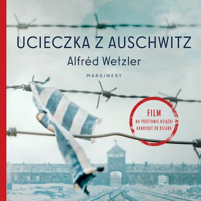 Ucieczka z Auschwitz – okładka audiobooka, autor Alfred Wetzler