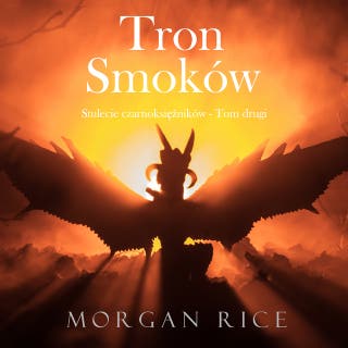 Tron smoków (Stulecie czarnoksiężników - Tom drugi) – okładka audiobooka, autor Morgan Rice