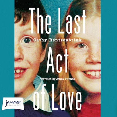 The Last Act of Love – omslag til lydbogen af Cathy Rentzenbrink