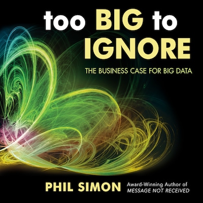 Too Big to Ignore – omslag til lydbogen af Phil Simon