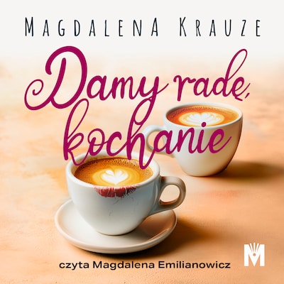 Damy radę, kochanie – okładka audiobooka, autor Magdalena Krauze