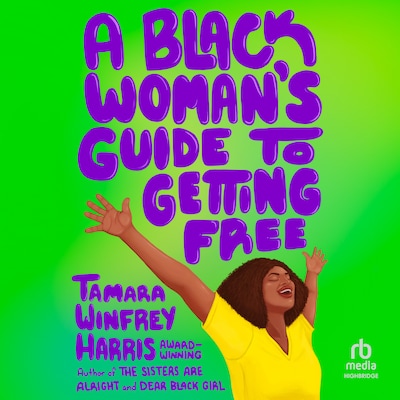 Black Woman's Guide to Getting Free – omslag til lydbogen af Tamara Winfrey Harris