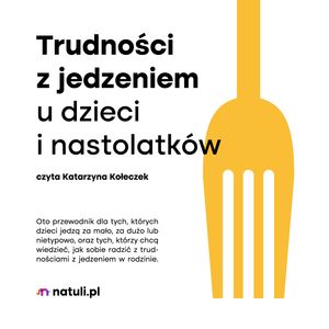 Trudności z jedzeniem u dzieci i nastolatków – okładka audiobooka, autor Agata Dutkiewicz