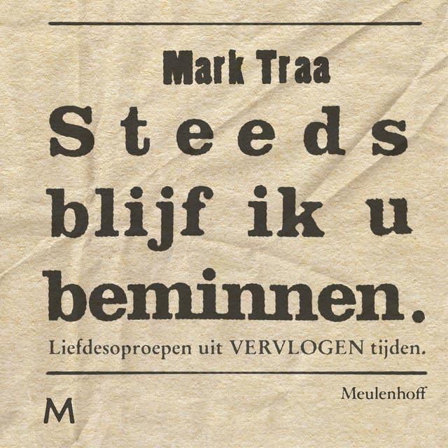 Steeds blijf ik u beminnen: Liefdesoproepen uit vervlogen tijden – omslag van het luisterboek van Mark Traa