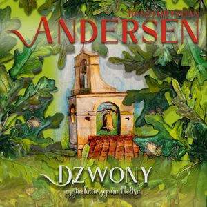 Dzwony – okładka audiobooka, autor Hans Christian Andersen