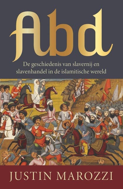 Abd: De geschiedenis van slavernij en slavenhandel in de islamitische wereld