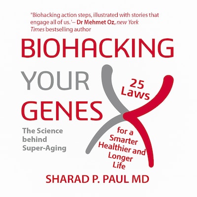 Biohacking Your Genes – omslag til lydbogen af Sharad P  Paul MD