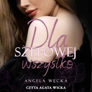 Dla szefowej wszystko – okładka audiobooka, autor Angela Węcka