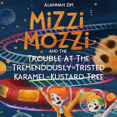 Mizzi Mozzi And The Trouble At The Tremendously-Tristed Karamel-Kustard Tree