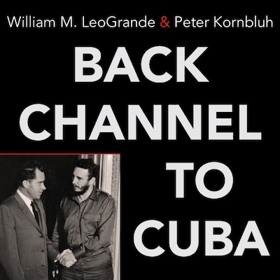 Back Channel to Cuba – omslag til lydbogen af William M. LeoGrande, Peter Kornbluh