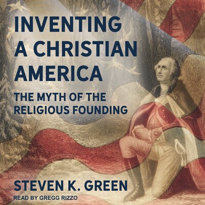 Inventing a Christian America – omslag til lydbogen af Steven K. Green