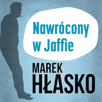 Nawrócony w Jaffie – okładka audiobooka, autor Marek Hłasko