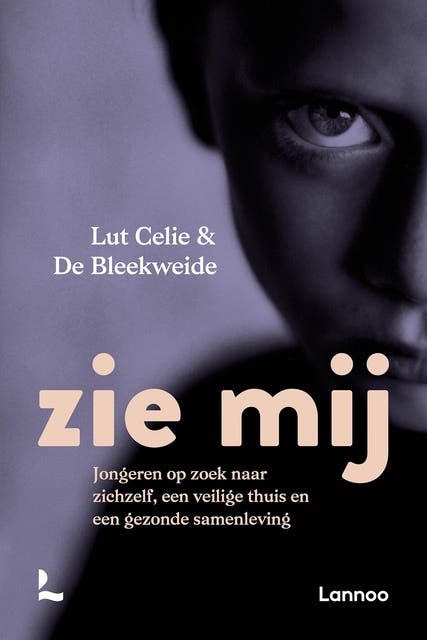 Zie mij: Jongeren op zoek naar zichzelf, een veilige thuis en een gezonde samenleving – omslag van het luisterboek van Lut Celie