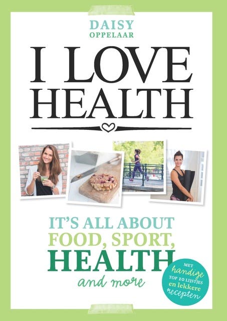 I love health: It's all about food, sport, health and more! – omslag van het luisterboek van Daisy Oppelaar