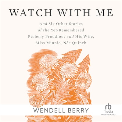 Watch With Me – omslag til lydbogen af Wendell Berry