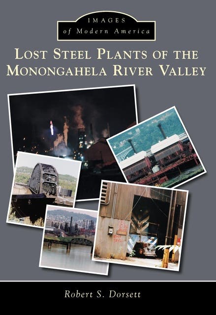Lost Steel Plants of the Monongahela River Valley – omslag til lydbogen af Robert S Dorsett