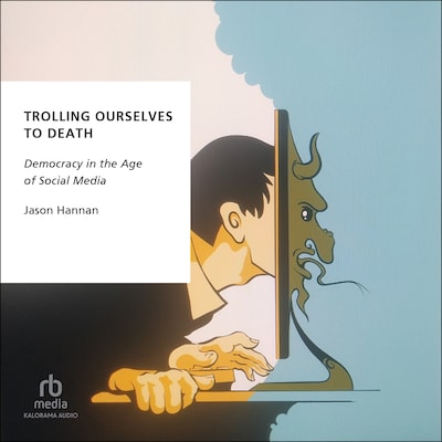 Trolling Ourselves to Death – omslag til lydbogen af Jason Hannan