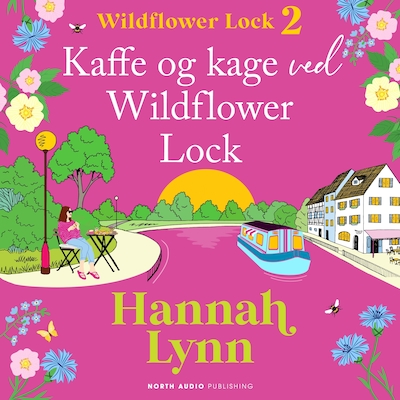 Kaffe og kage ved Wildflower Lock – omslag til lydbogen af Hannah Lynn