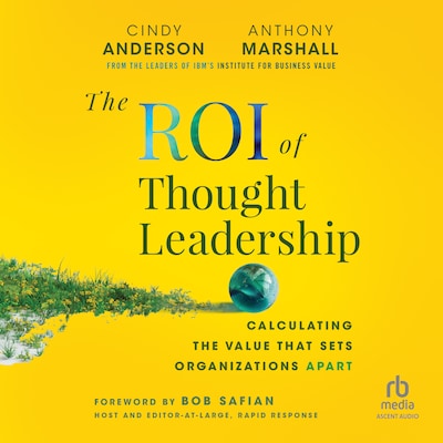 The ROI of Thought Leadership – omslag til lydbogen af Cindy Anderson, Anthony Marshall