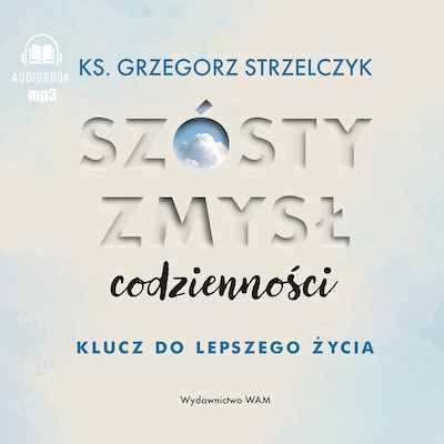 Szósty zmysł codzienności – okładka audiobooka, autor Grzegorz Strzelczyk