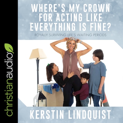 Where's My Crown for Acting Like Everything Is Fine? – omslag til lydbogen af Kerstin Lindquist